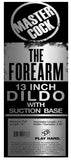 The Forearm 13 Inch Dildo with Suction Cup